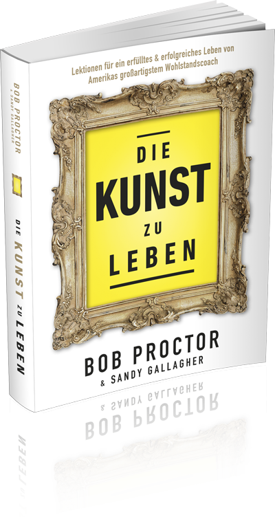 Die Kunst zu Leben von Bob Proctor deutsch